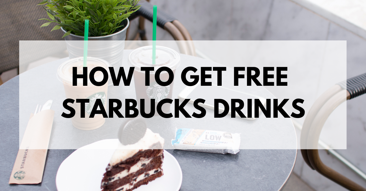 9 Ways To Get Free Starbucks Drinks